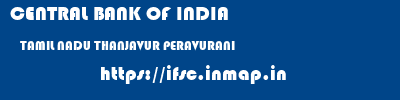 CENTRAL BANK OF INDIA  TAMIL NADU THANJAVUR PERAVURANI   ifsc code